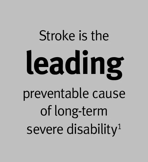Stroke is the leading preventable cause of long-term severe disability